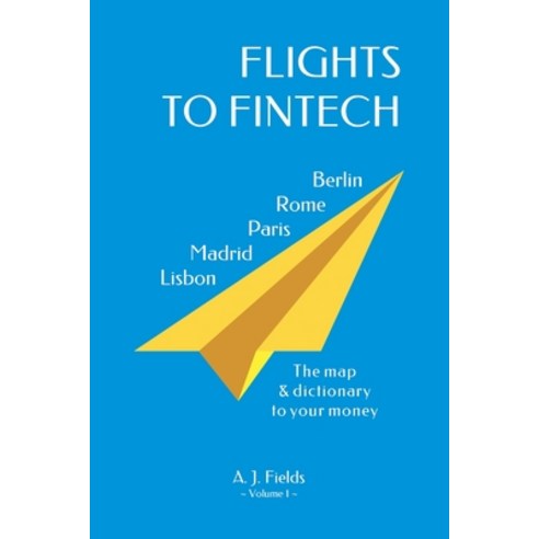 Flights to fintech: The map and dictionary to your money Paperback, Independently Published, English, 9798735560968