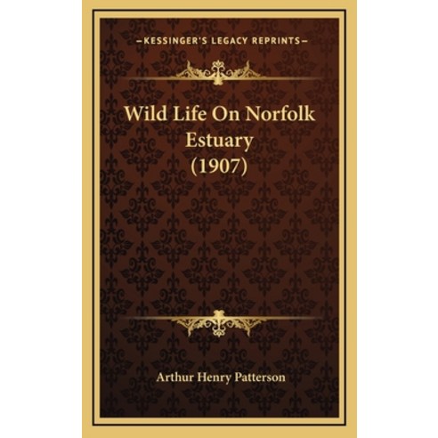Wild Life On Norfolk Estuary (1907) Hardcover, Kessinger Publishing