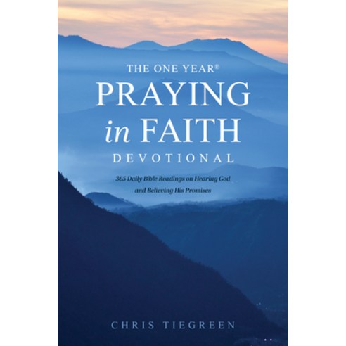 The One Year Praying in Faith Devotional: 365 Daily Bible Readings on Hearing God and Believing His ... Paperback, Tyndale Momentum, English, 9781496446114