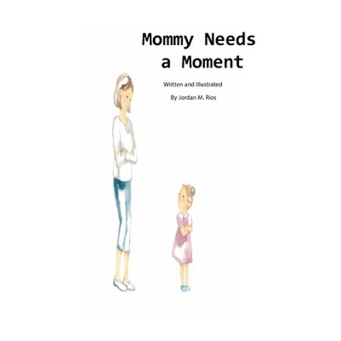 (영문도서) Mommy Needs a Moment Paperback, Eight Rivers Publishing, English, 9780578391786