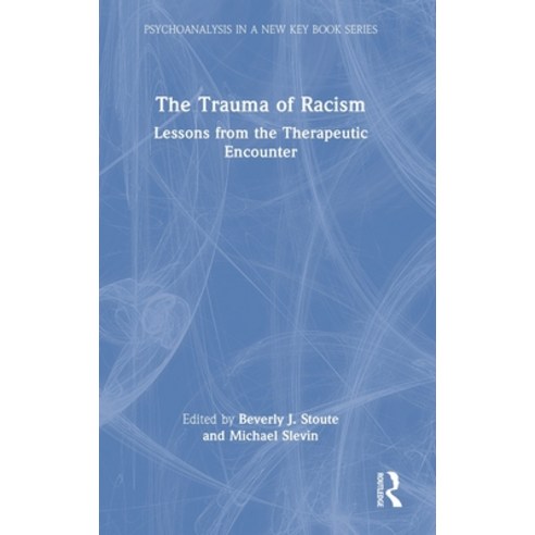 (영문도서) The Trauma of Racism: Lessons from the Therapeutic Encounter Hardcover, Routledge, English, 9781032247656