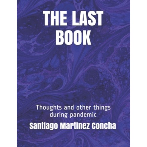 The Last Book: Thoughts and other things during pandemic Paperback, Independently Published