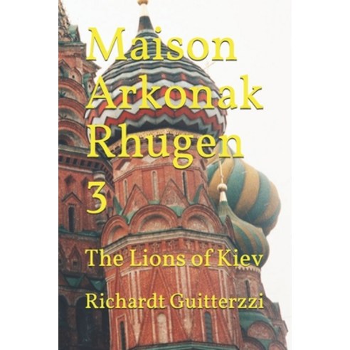 Maison Arkonak Rhugen: The Lions of Kiev Paperback, Independently Published, English, 9798605768524
