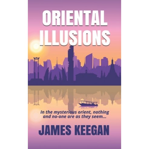 Oriental Illusions: A crime thriller set in Thailand...When multiple backpackers vanish without a tr... Paperback, Sleuth Hound Books