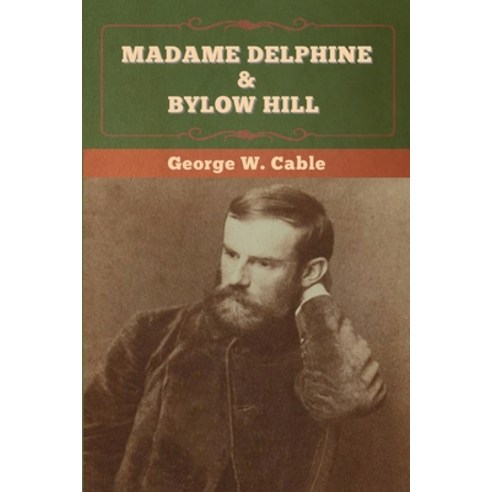 (영문도서) Madame Delphine & Bylow Hill Paperback, Bibliotech Press, English, 9781647993948
