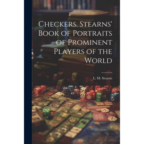 (영문도서) Checkers. Stearns'' Book of Portraits of Prominent Players of the World Paperback, Legare Street Press, English, 9781021800855