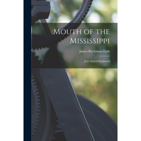 (영문도서) Mouth of the Mississippi: Jetty System Explained Paperback, Legare Street Press, English, 9781017392531