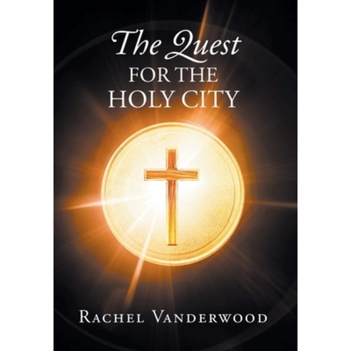 (영문도서) The Quest for the Holy City Hardcover, Christian Faith Publishing,..., English, 9798887518923