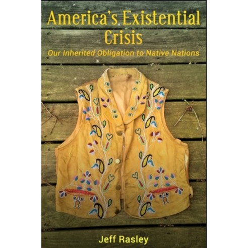 (영문도서) America''s Existential Crisis: Our Inherited Obligation to Native Nations Paperback, Independently Published, English, 9798504551524
