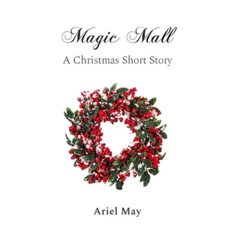 Magic Mall: A Christmas Short Story Paperback, Independently Published
