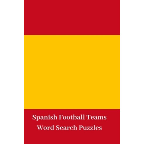 Spanish Football Teams Word Search Puzzles Paperback, Independently Published