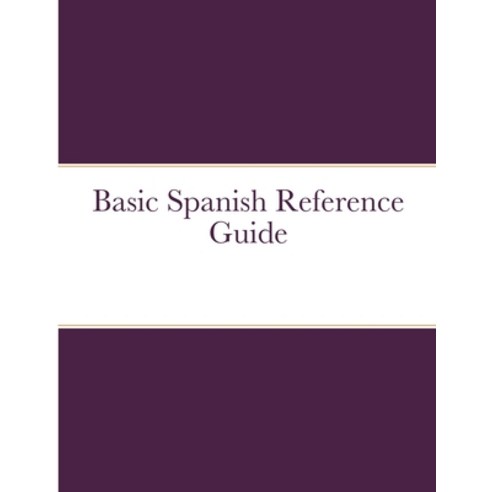 Basic Spanish Reference Guide Paperback, Lulu.com, English, 9781716451492