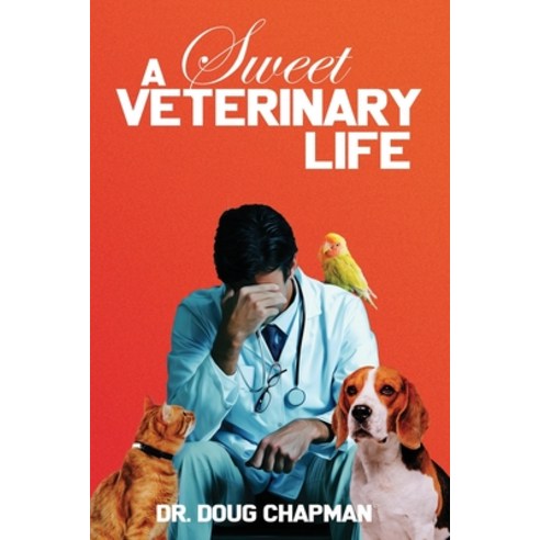 (영문도서) A Sweet Veterinary Life Paperback, Tiree Publishing House LLC, English, 9781959958017