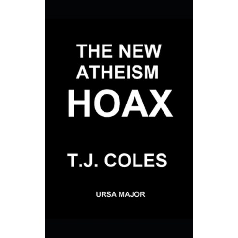 (영문도서) The New Atheism Hoax: Exposing the Politics of Dawkins Dennett Harris and Hitchens Paperback, Independently Published, English, 9798883336989
