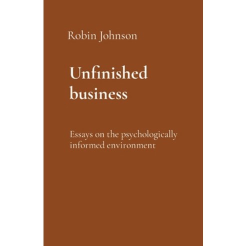 (영문도서) Unfinished business: Essays on the psychologically informed environment Paperback, Fertile Imagination, English, 9781739446505