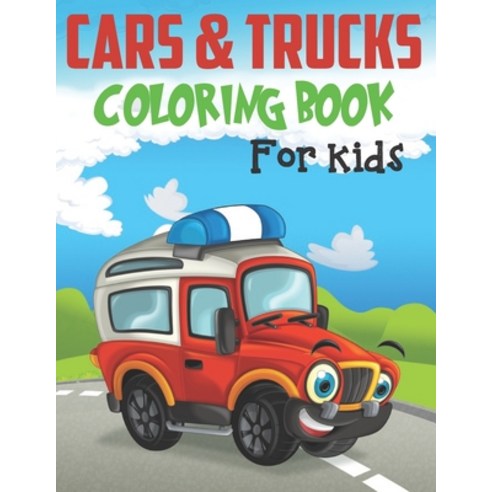 Cars and Trucks Coloring Book For Kids: Trucks and Cars Coloring Book- Cars coloring book for kids &... Paperback, Independently Published