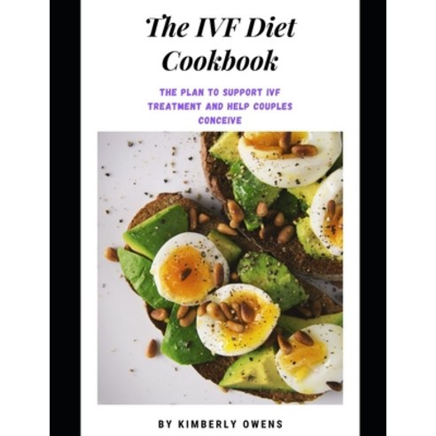 The Ivf Diet Cookbook: Learn Tons of Fertility-friendly Recipes and a Diet Plan to support IVF treat... Paperback, Independently Published, English, 9798749689112