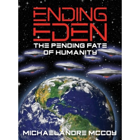 (영문도서) Ending Eden: The Pending Fate of Humanity Hardcover, Outskirts Press, English, 9781977208415