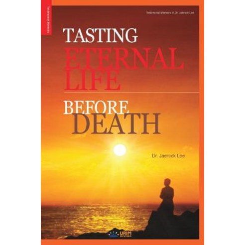 Tasting Eternal Life Before Death Paperback, Urim Books USA, English, 9788975572456
