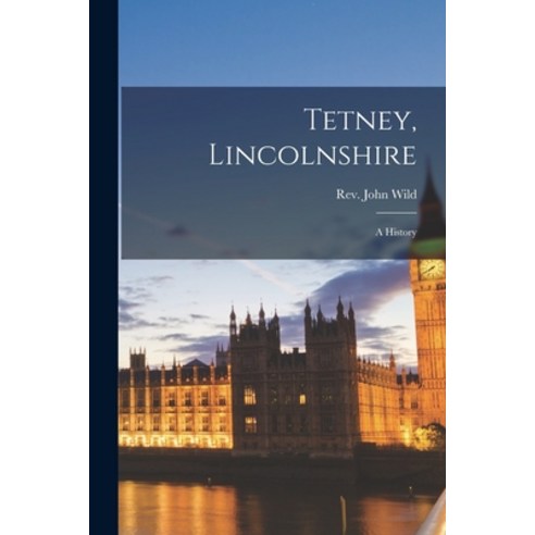 (영문도서) Tetney Lincolnshire: A History Paperback, Legare Street Press, English, 9781016451048