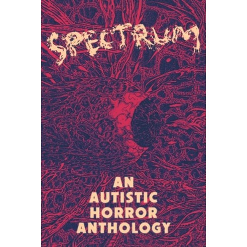 (영문도서) Spectrum: An Autistic Horror Anthology Paperback, Third Estate Books, English, 9798986845555