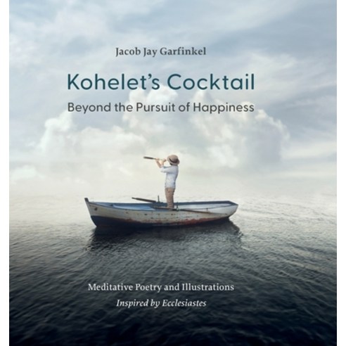 (영문도서) Kohelet''s Cocktail: Beyond the Pursuit of Happiness Hardcover, Illuminated Press, English, 9798218327460