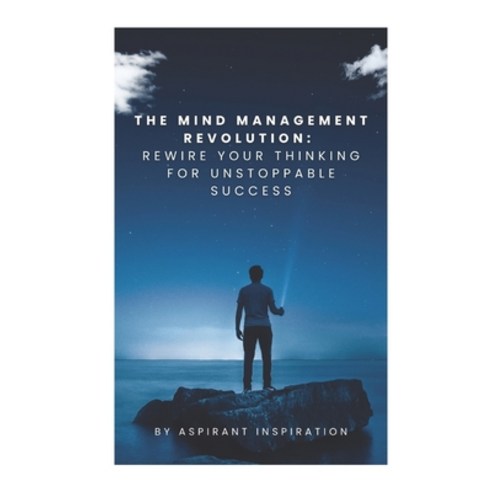 (영문도서) The Mind Management Revolution: Rewire Your Thinking for Unstoppable Success Paperback, Independently Published, English, 9798856538075