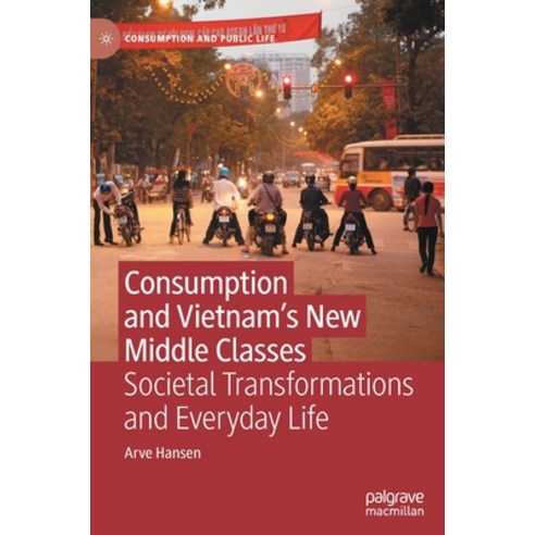 (영문도서) Consumption and Vietnam''s New Middle Classes: Societal Transformations and Everyday Life Hardcover, Palgrave MacMillan, English, 9783031141669
