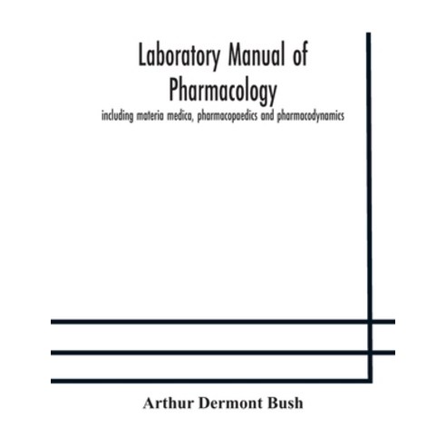 Laboratory manual of pharmacology including materia medica pharmacopaedics and pharmacodynamics Paperback, Alpha Edition, English, 9789354177644