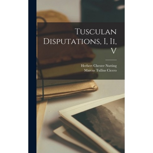 (영문도서) Tusculan Disputations I Ii V Hardcover, Legare Street Press, English, 9781015511750