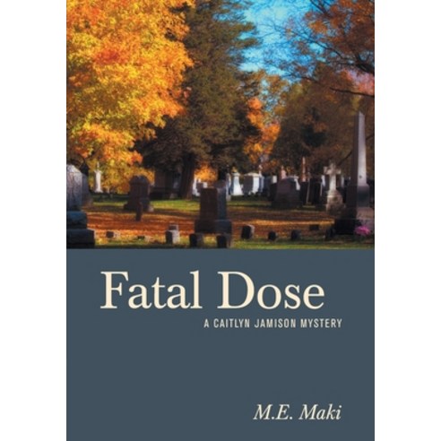 Fatal Dose: A Caitlyn Jamison Mystery Paperback, Independently Published, English, 9798569103218