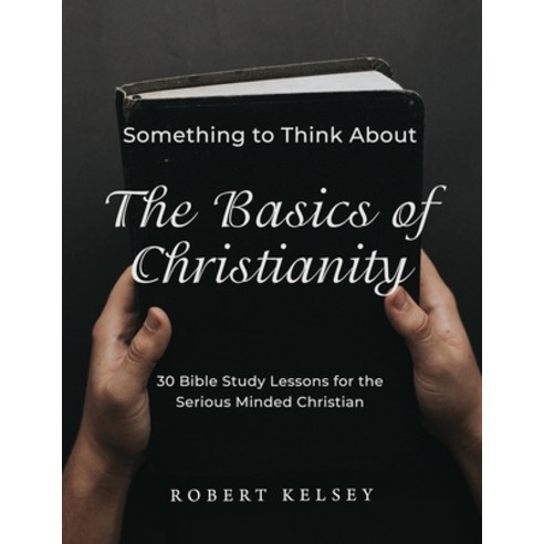 (영문도서) The Basics of Christianity Paperback, Dorrance Publishing Co., English, 9798888124338