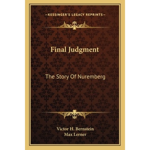 Final Judgment: The Story Of Nuremberg Paperback, Kessinger Publishing