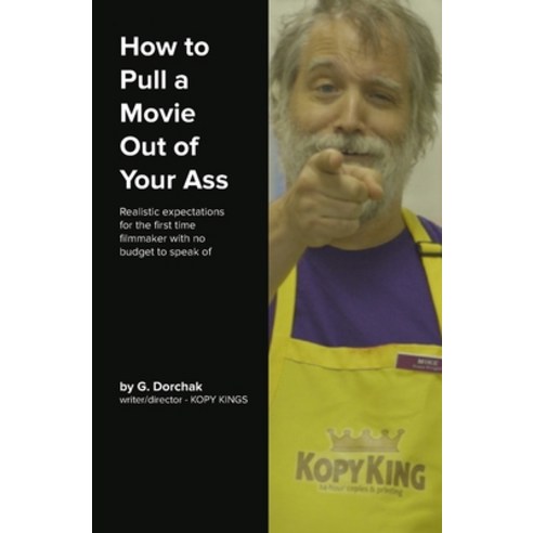 (영문도서) How to Pull a Movie Out of Your Ass Paperback, Class Clown Publishing, English, 9781088273234