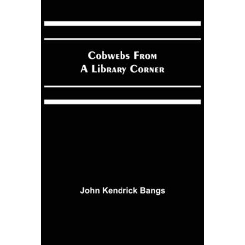 (영문도서) Cobwebs from a Library Corner Paperback, Alpha Edition, English, 9789355398000