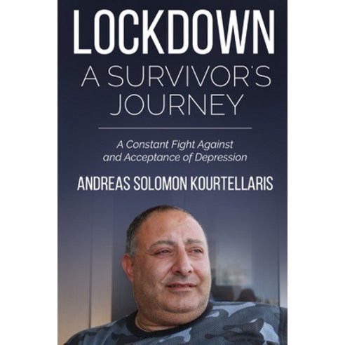 LOCKDOWN - a Survivor''s Journey: A Constant Fight Against and Acceptance of Depression Paperback, Independently Published