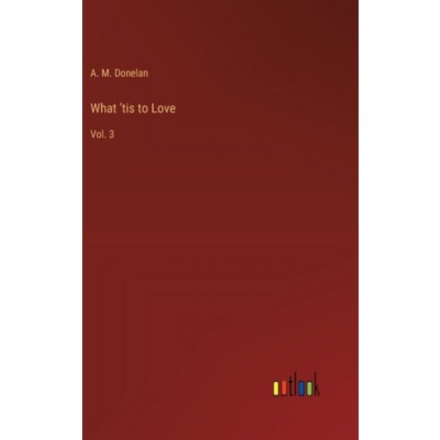 (영문도서) What ''tis to Love: Vol. 3 Hardcover, Outlook Verlag, English, 9783385209053