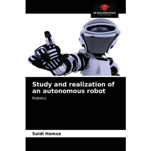 (영문도서) Study and realization of an autonomous robot Paperback, Our ...