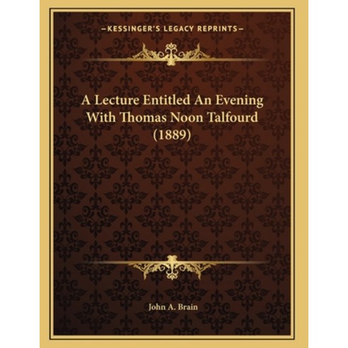 A Lecture Entitled An Evening With Thomas Noon Talfourd (1889) Paperback, Kessinger Publishing