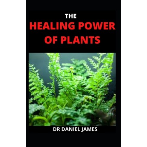 (영문도서) Healing Power of Plant Paperback, Independently Published, English, 9798523587597