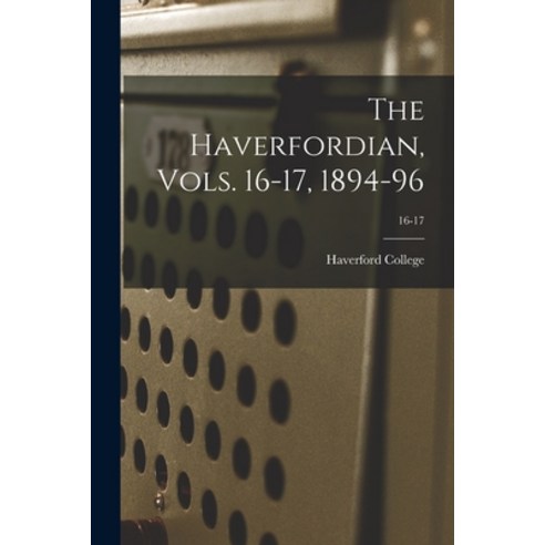 (영문도서) The Haverfordian Vols. 16-17 1894-96; 16-17 Paperback, Legare Street Press, English, 9781015223554