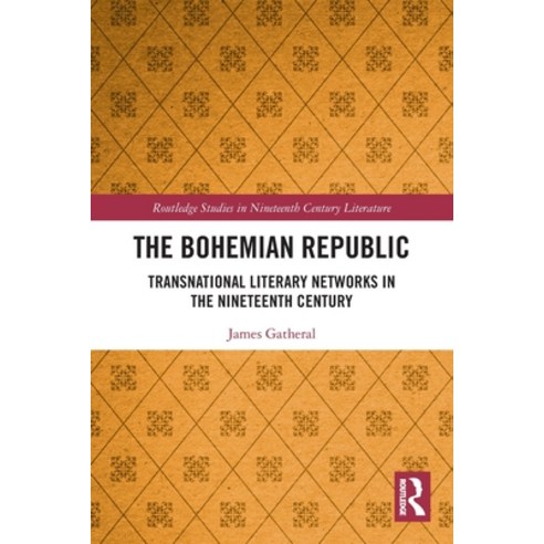 (영문도서) The Bohemian Republic: Transnational Literary Networks in the Nineteenth Century Paperback, Routledge, English, 9780367630034