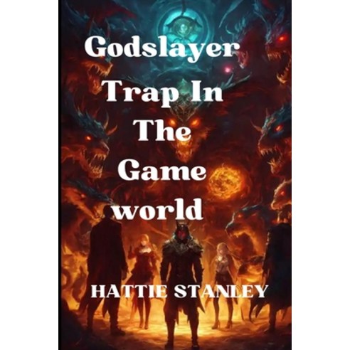(영문도서) Godslayer: Trap In The Game world Paperback, Independently Published, English, 9798869608093