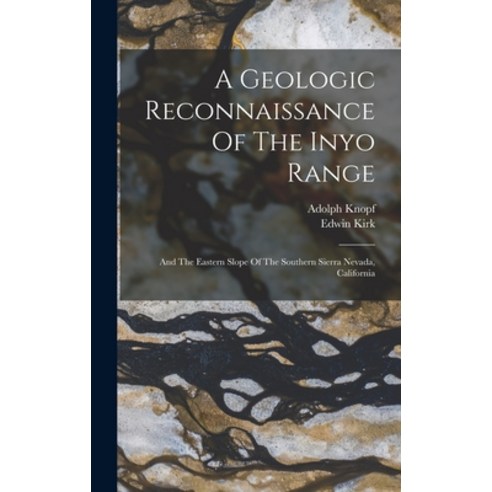 (영문도서) A Geologic Reconnaissance Of The Inyo Range: And The Eastern Slope Of The Southern Sierra Nev... Hardcover, Legare Street Press, English, 9781017749229
