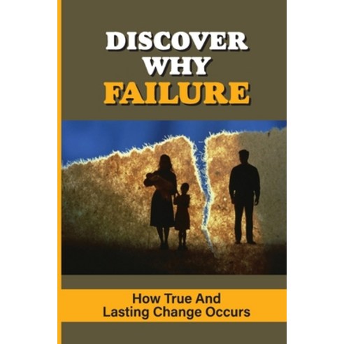 (영문도서) Discover Why Failure: How True And Lasting Change Occurs: Failed Journey Paperback, Independently Published, English, 9798542729572