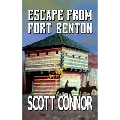 Escape from Fort Benton Paperback, Independently Published, English, 9781519060440