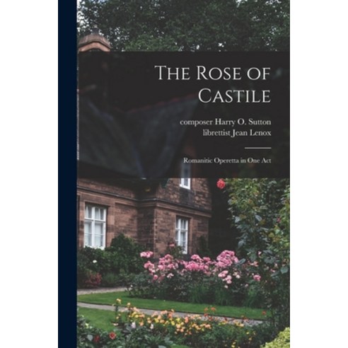 (영문도서) The Rose of Castile: Romanitic Operetta in One Act Paperback, Legare Street Press, English, 9781015016248