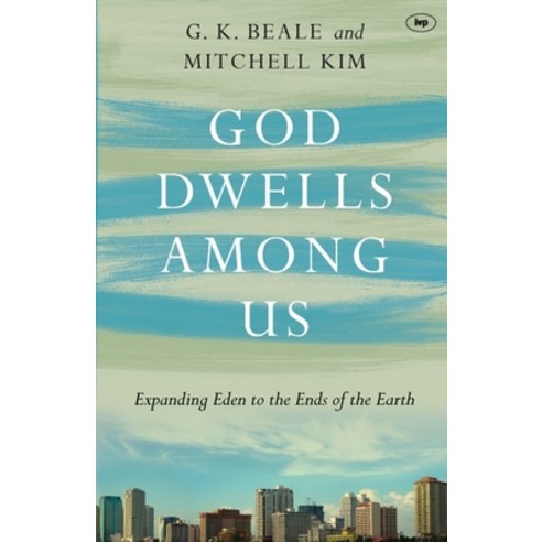 God Dwells Among Us: Expanding Eden To The Ends Of The Earth Paperback, IVP