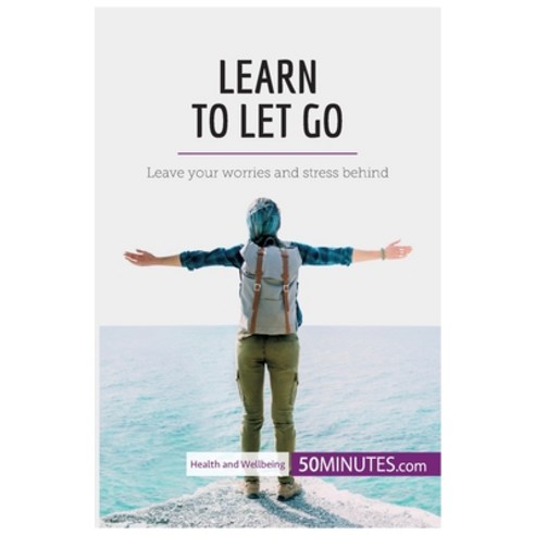 (영문도서) Learn to Let Go: Leave your worries and stress behind Paperback, 50minutes.com, English, 9782808000598