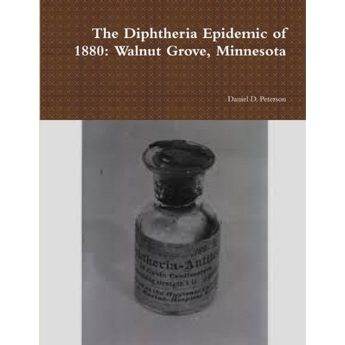 (영문도서) The Diphtheria Epidemic of 1880: Walnut Grove Minnesota Paperback, Lulu.com, English, 9781304043559